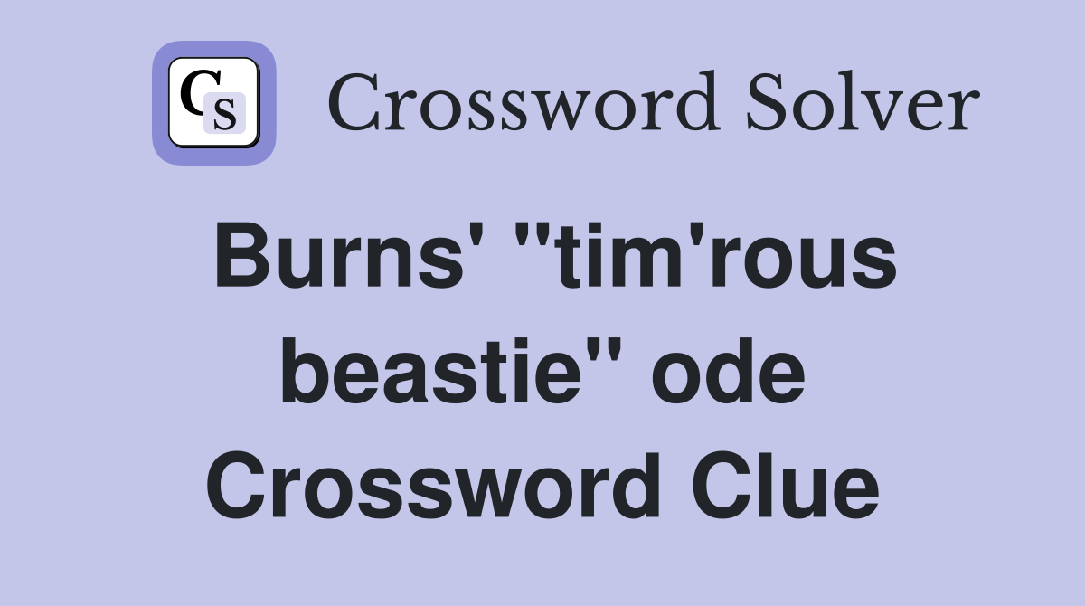 Burns' "tim'rous beastie" ode Crossword Clue