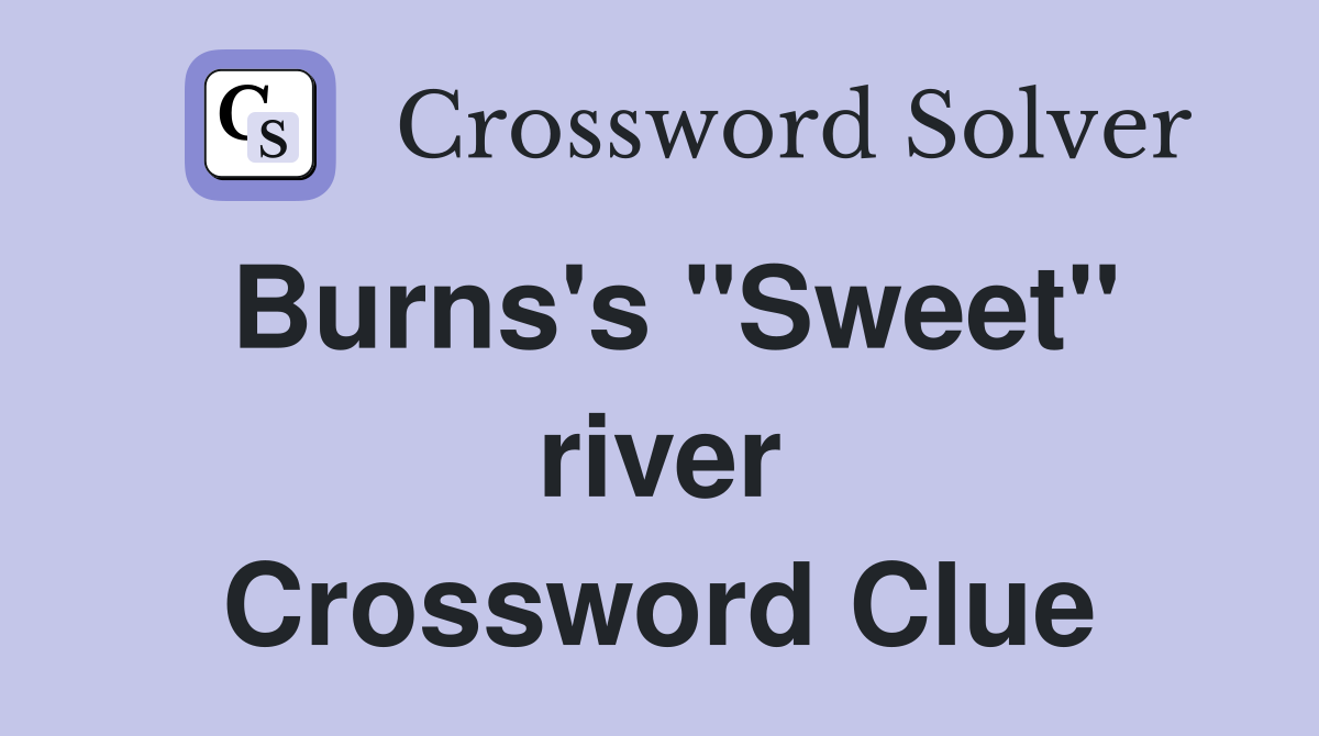 Burns's "Sweet" river Crossword Clue