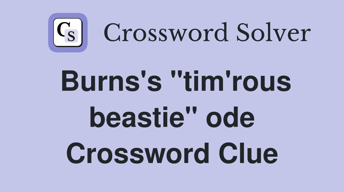 Burns's "tim'rous beastie" ode Crossword Clue