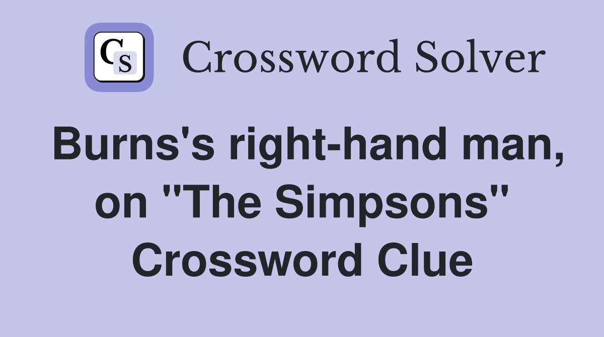Burns's right-hand man, on "The Simpsons" Crossword Clue