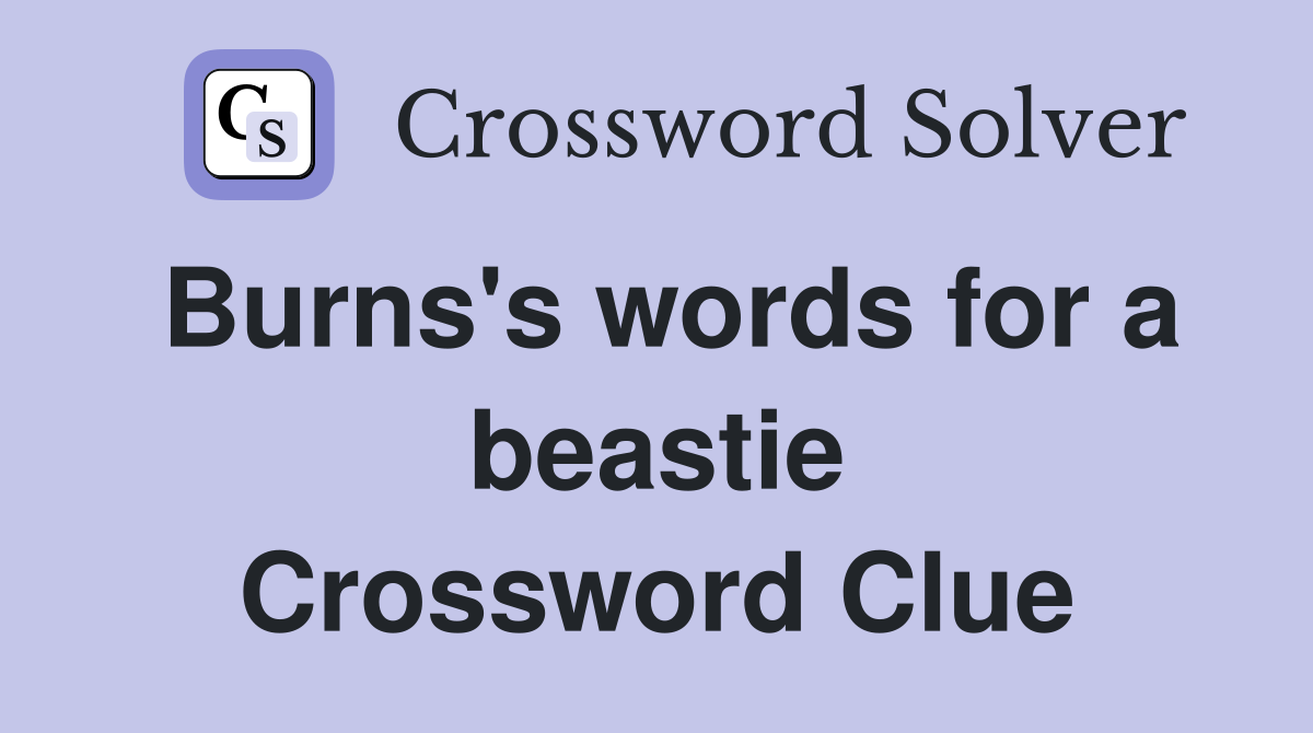Burns's words for a beastie Crossword Clue