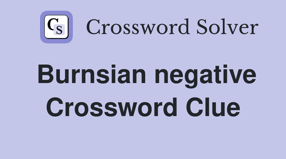 Burnsian negative Crossword Clue