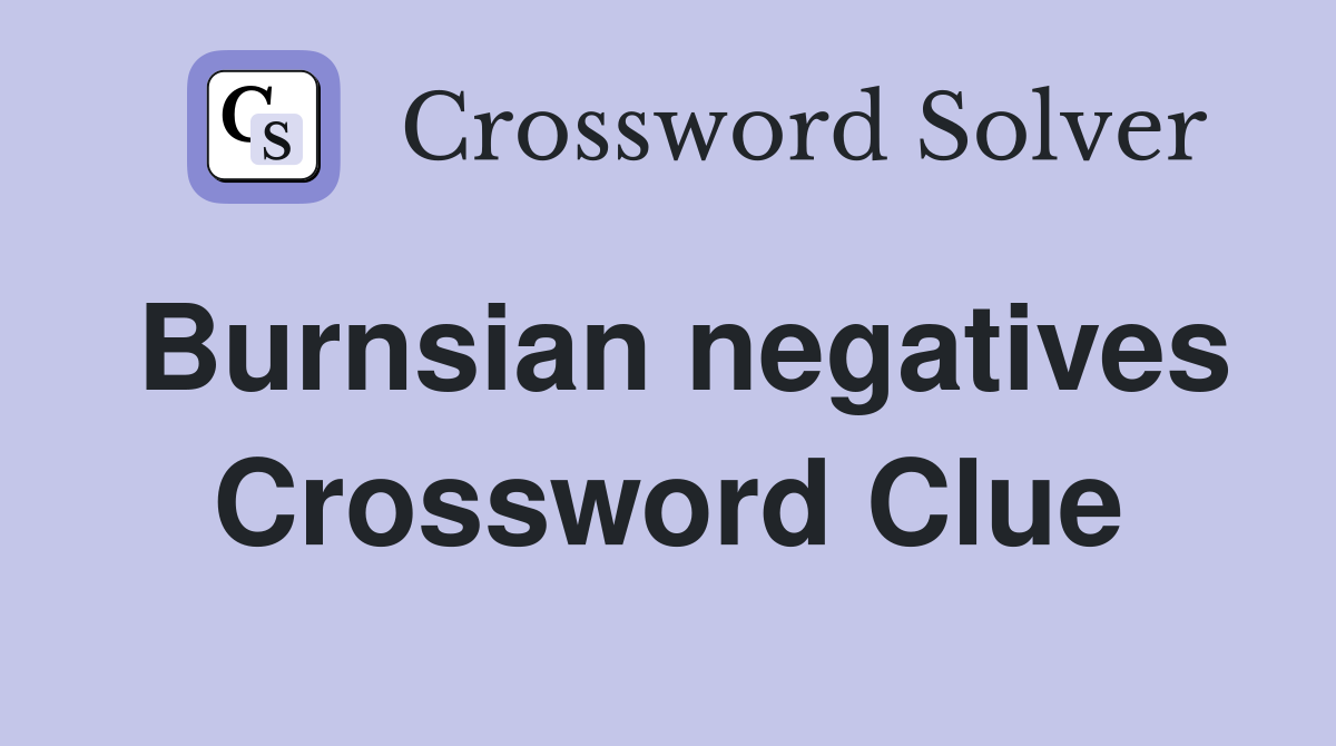 Burnsian negatives Crossword Clue