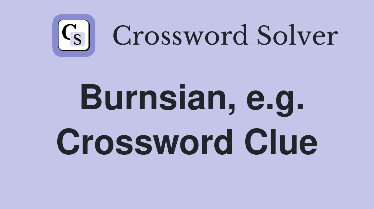 Burnsian, e.g. Crossword Clue