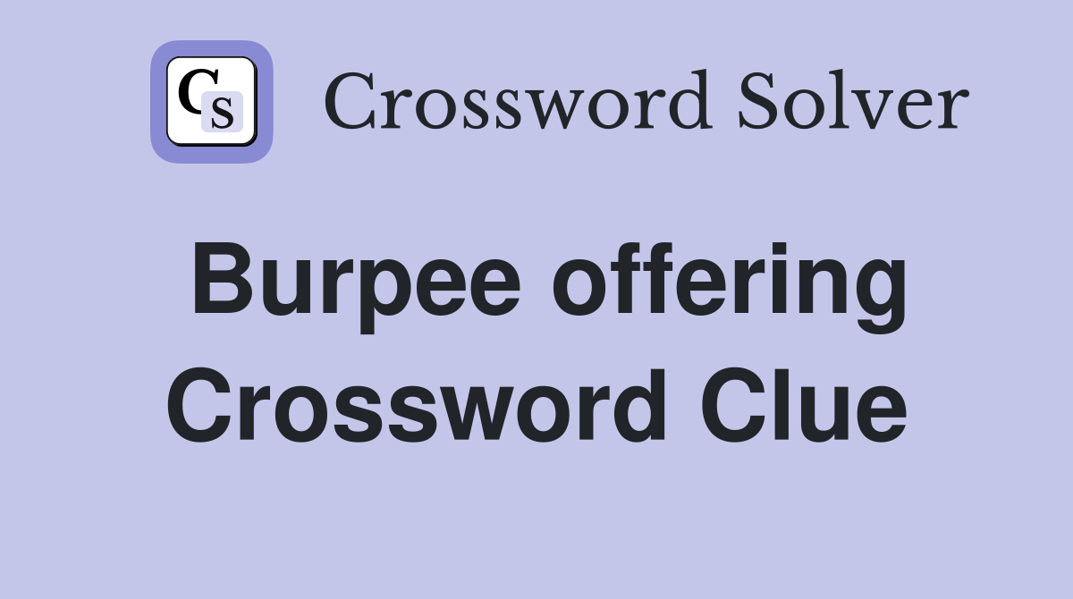 Burpee offering Crossword Clue