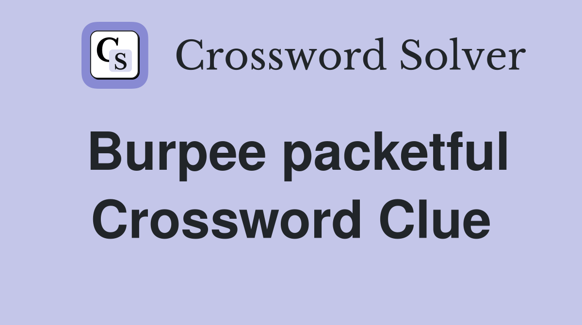 Burpee packetful Crossword Clue