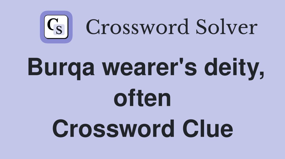 Burqa wearer's deity, often Crossword Clue