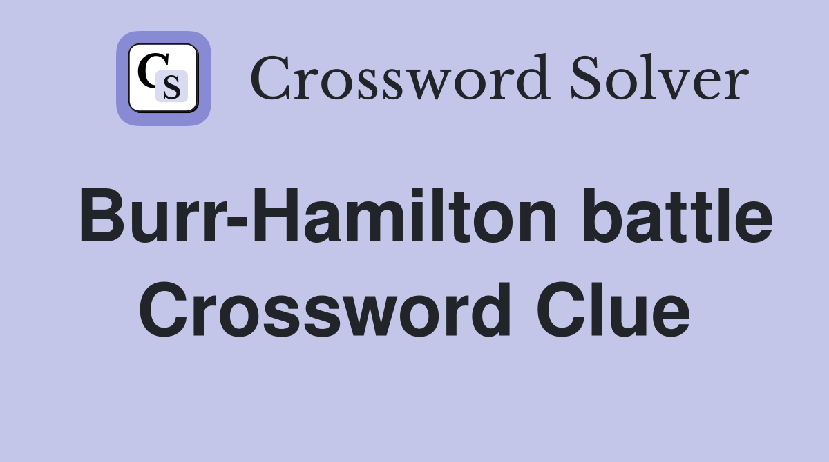 Burr-Hamilton battle Crossword Clue