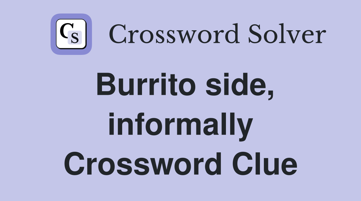 Burrito side, informally Crossword Clue