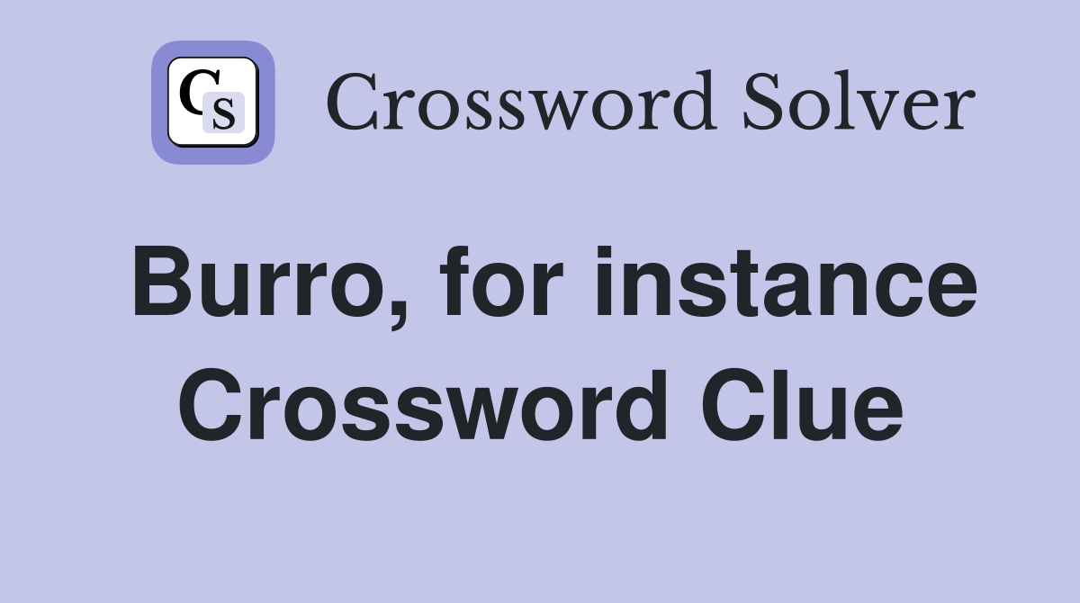 Burro, for instance Crossword Clue