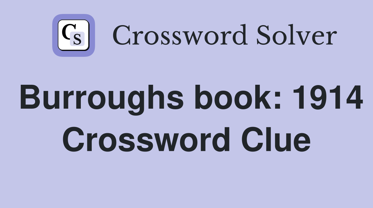 Burroughs book: 1914 Crossword Clue