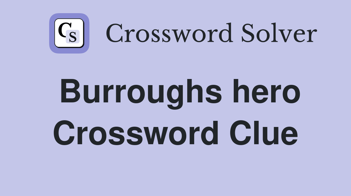 Burroughs hero Crossword Clue