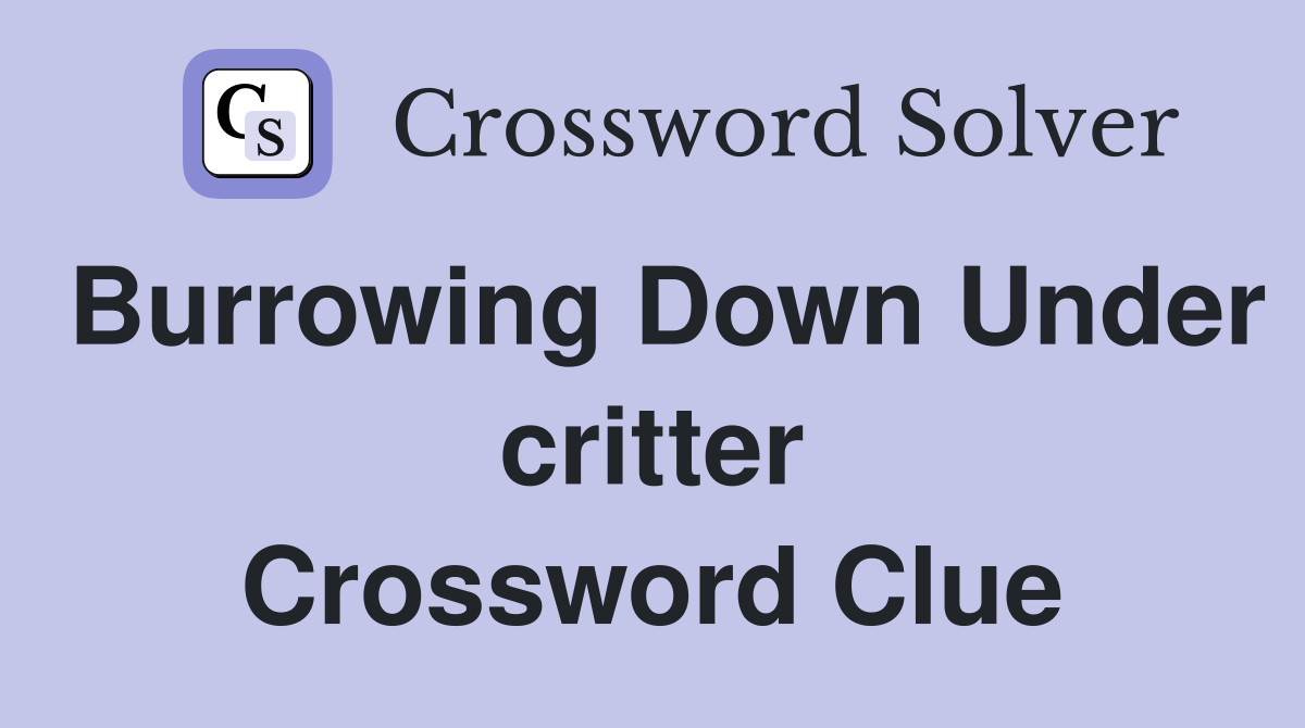 Burrowing Down Under critter Crossword Clue