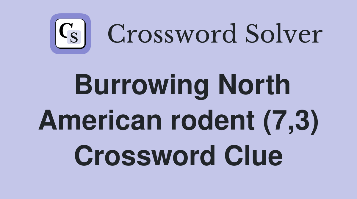 Burrowing North American rodent (7,3) Crossword Clue