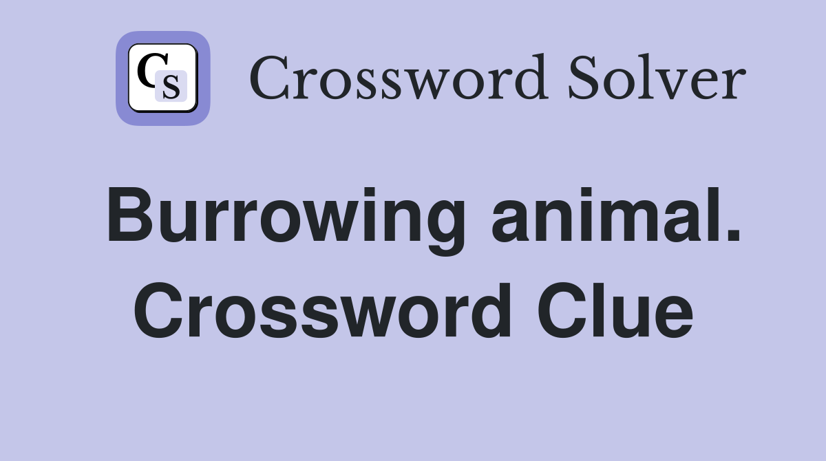 Burrowing animal. Crossword Clue