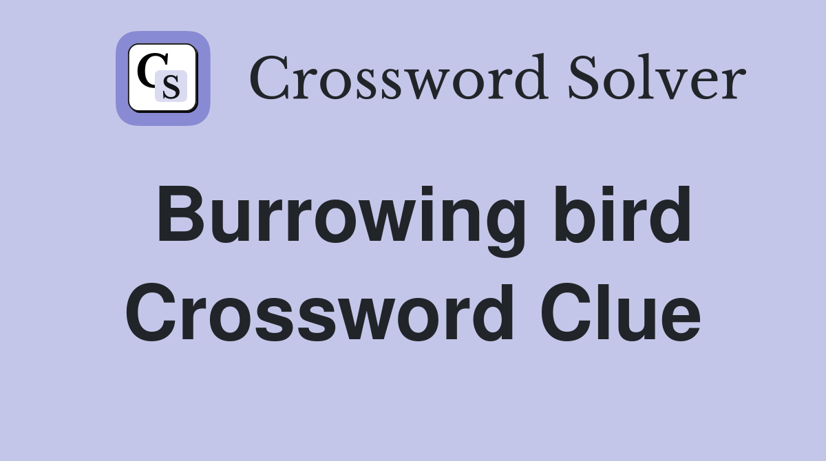 Burrowing bird Crossword Clue