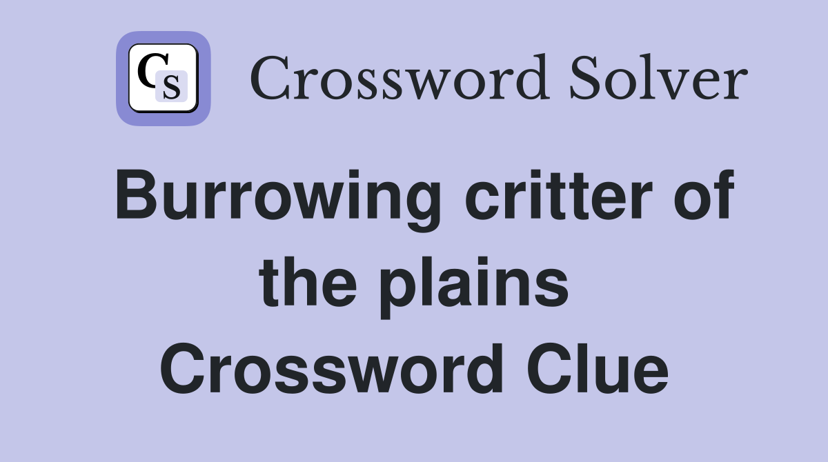 Burrowing critter of the plains Crossword Clue