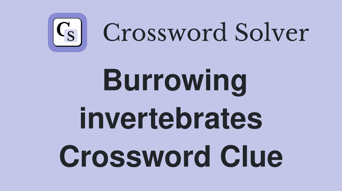 Burrowing invertebrates Crossword Clue