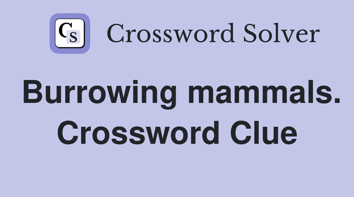 Burrowing mammals. Crossword Clue