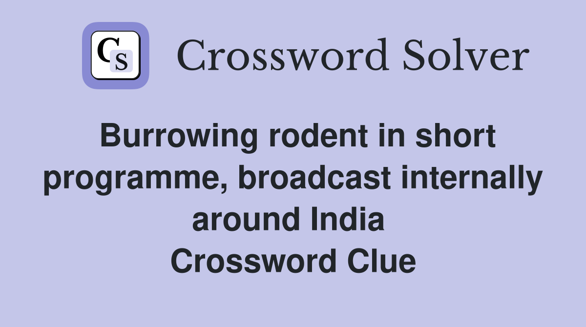 Burrowing rodent in short programme, broadcast internally around India  Crossword Clue