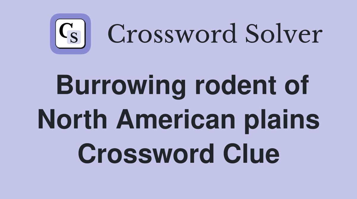 Burrowing rodent of North American plains Crossword Clue