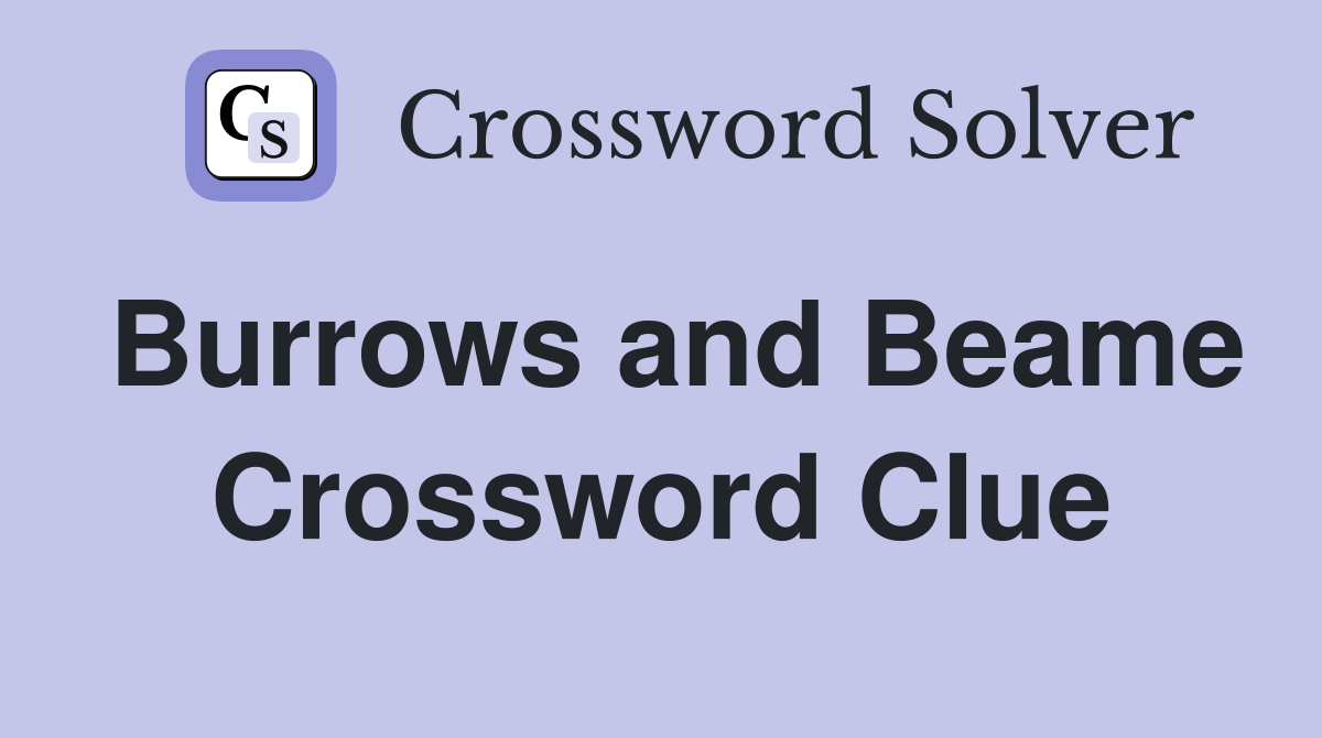 Burrows and Beame Crossword Clue