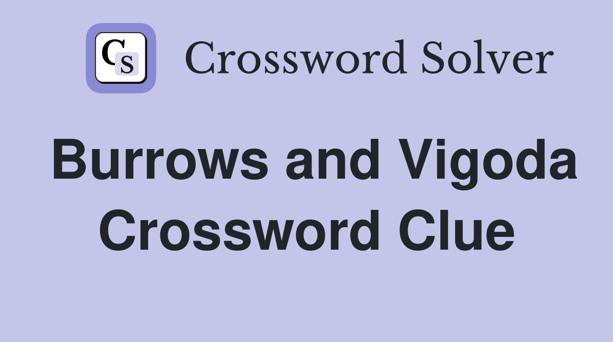 Burrows and Vigoda Crossword Clue