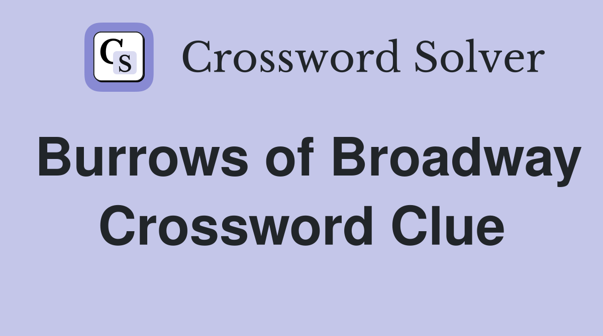 Burrows of Broadway Crossword Clue
