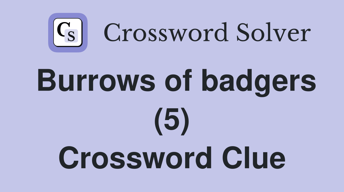 Burrows of badgers (5) Crossword Clue
