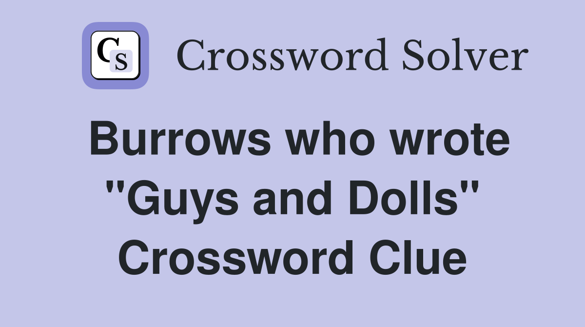 Burrows who wrote "Guys and Dolls" Crossword Clue