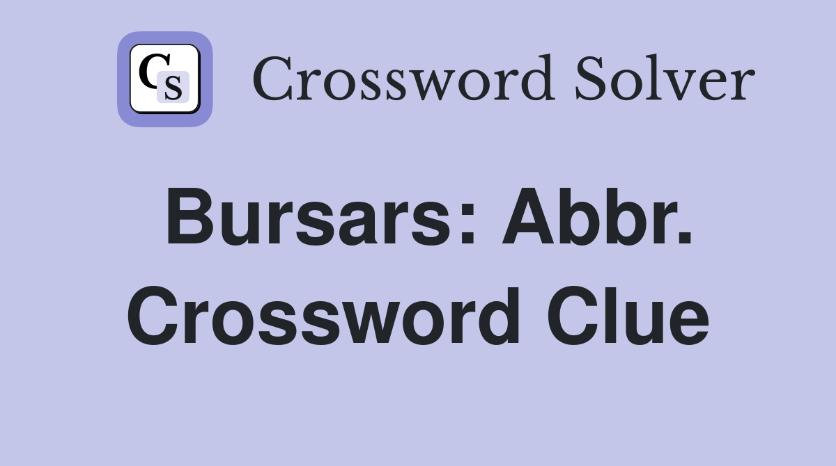 Bursars: Abbr. Crossword Clue