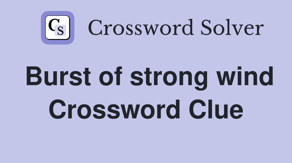 Burst of strong wind Crossword Clue
