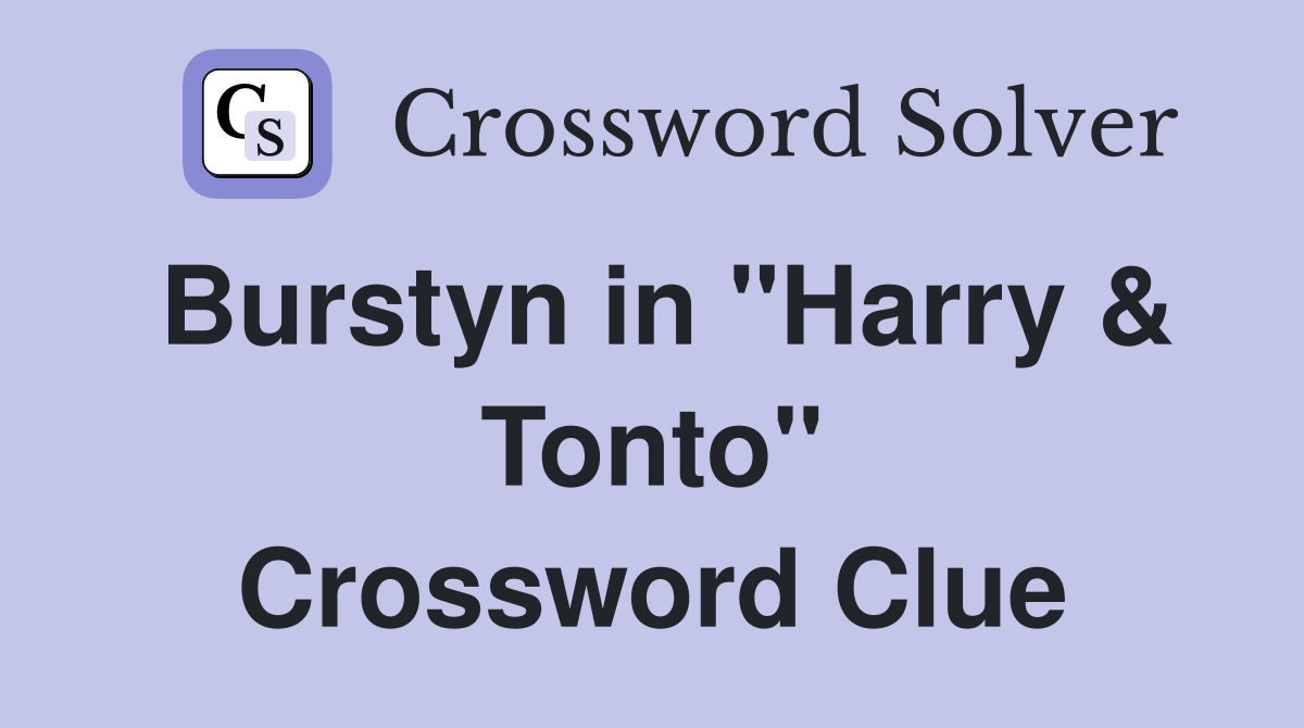 Burstyn in "Harry & Tonto" Crossword Clue
