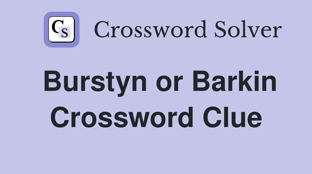 Burstyn or Barkin Crossword Clue