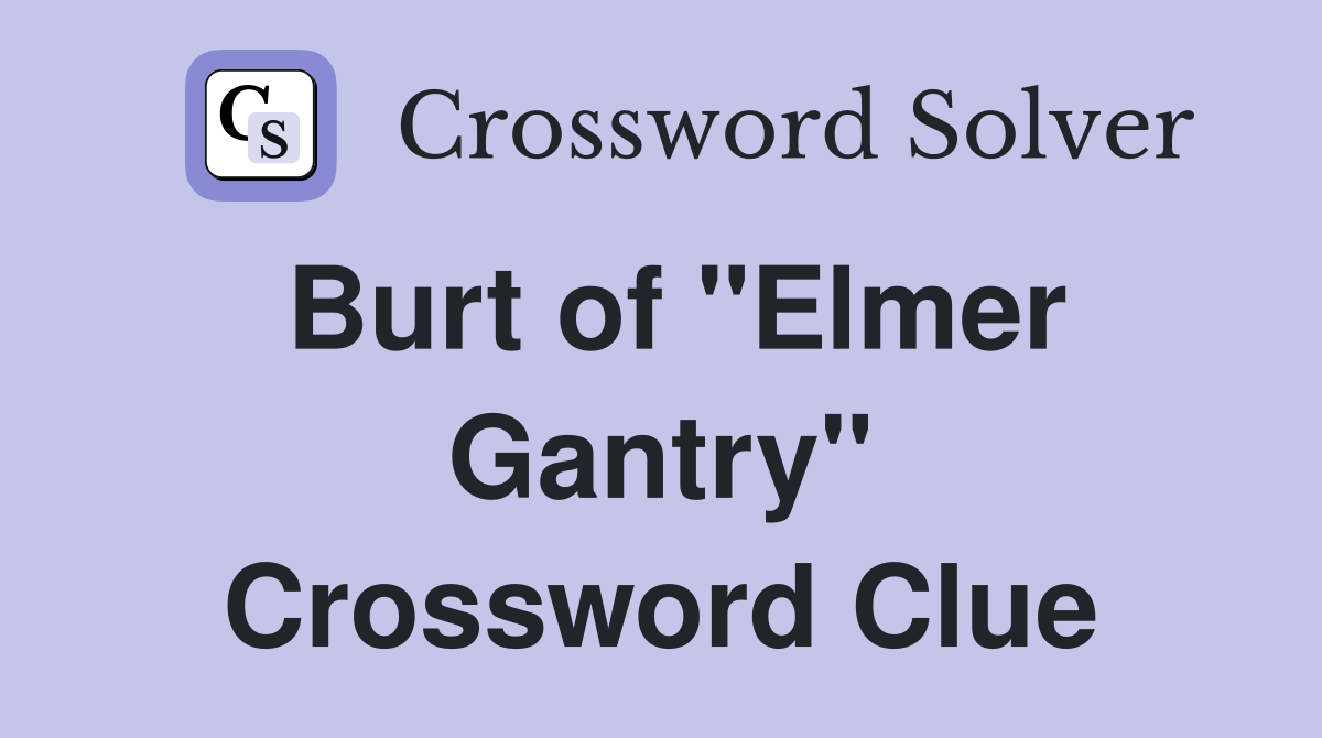 Burt of "Elmer Gantry" Crossword Clue