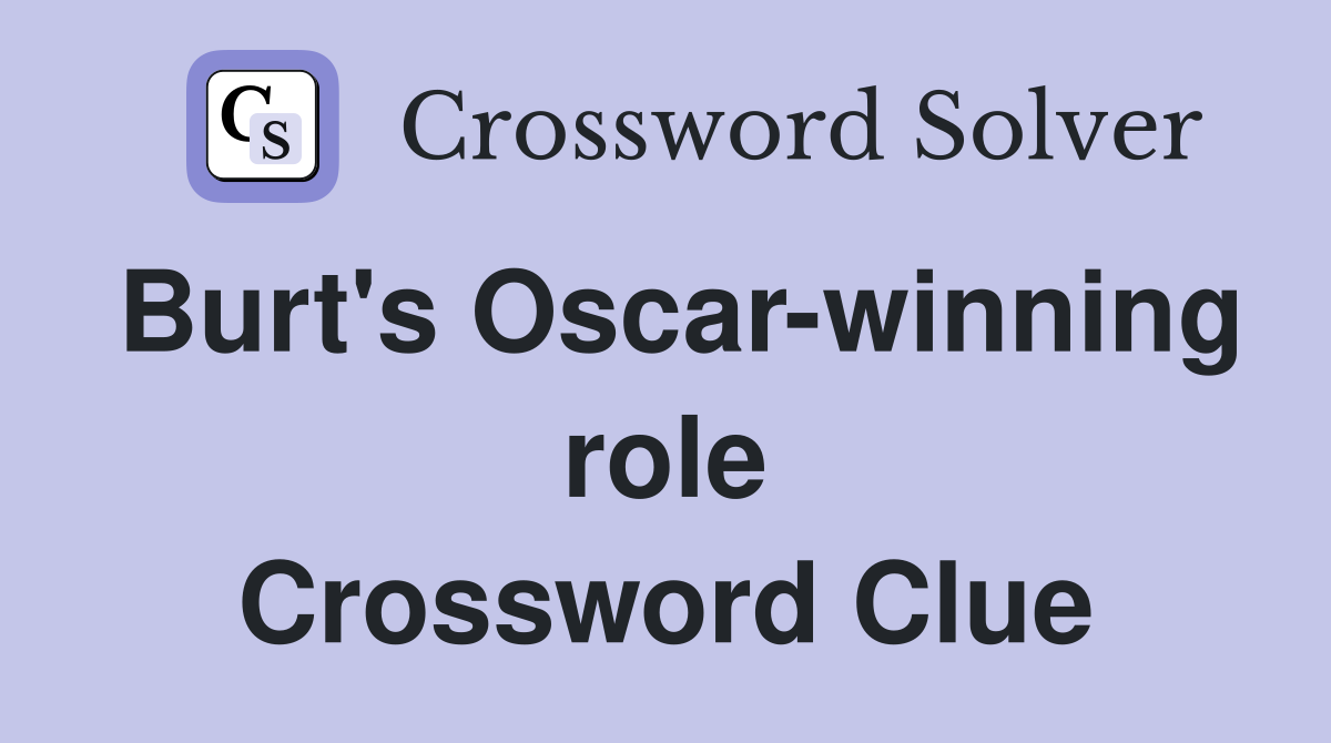 Burt's Oscar-winning role Crossword Clue