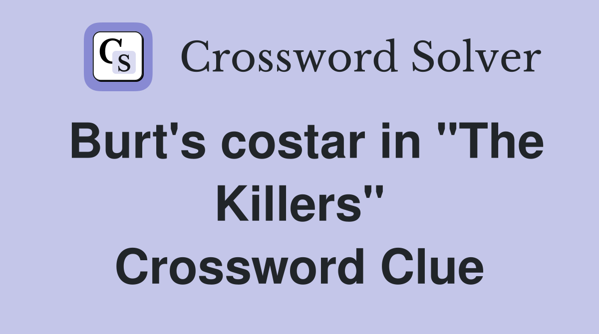 Burt's costar in "The Killers" Crossword Clue