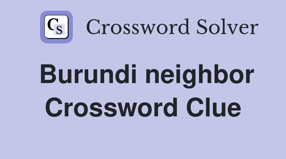 Burundi neighbor Crossword Clue