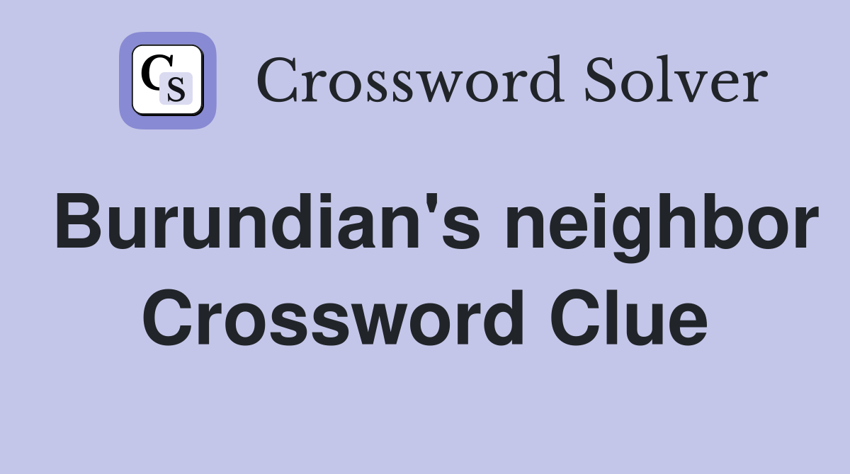Burundian's neighbor Crossword Clue