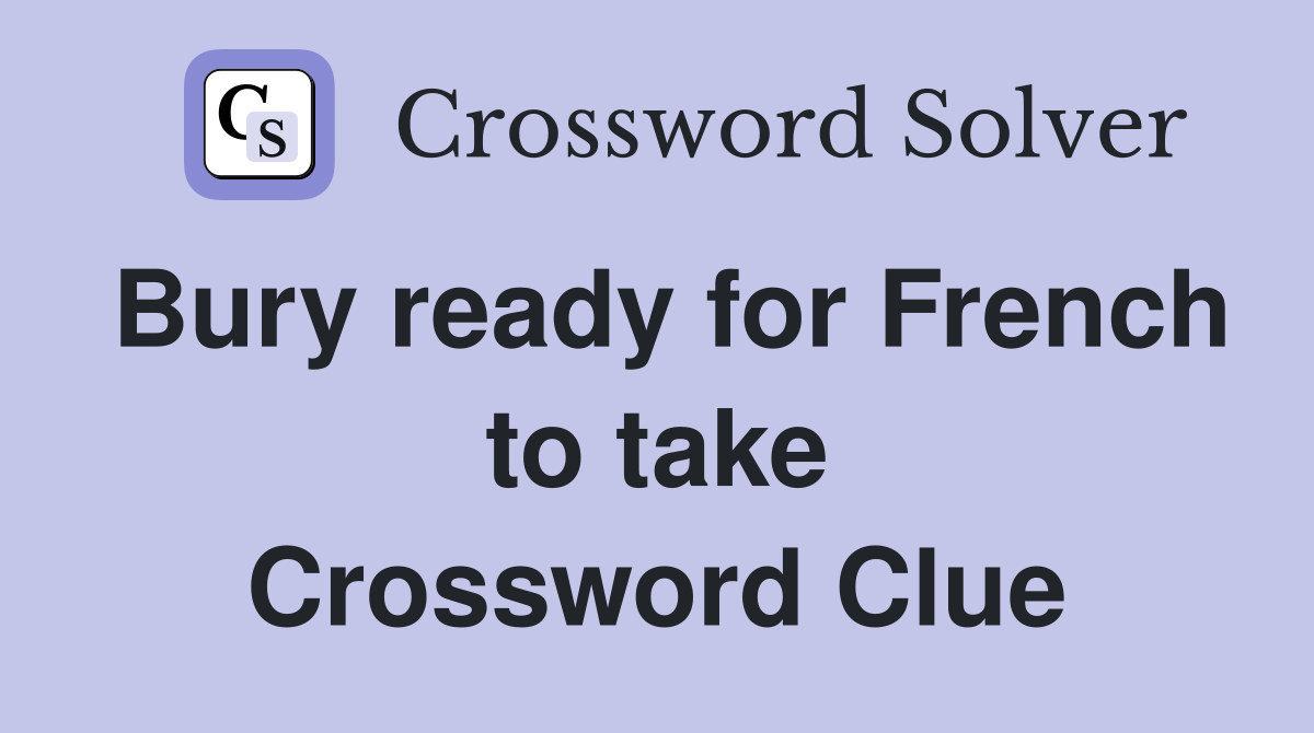 Bury ready for French to take Crossword Clue