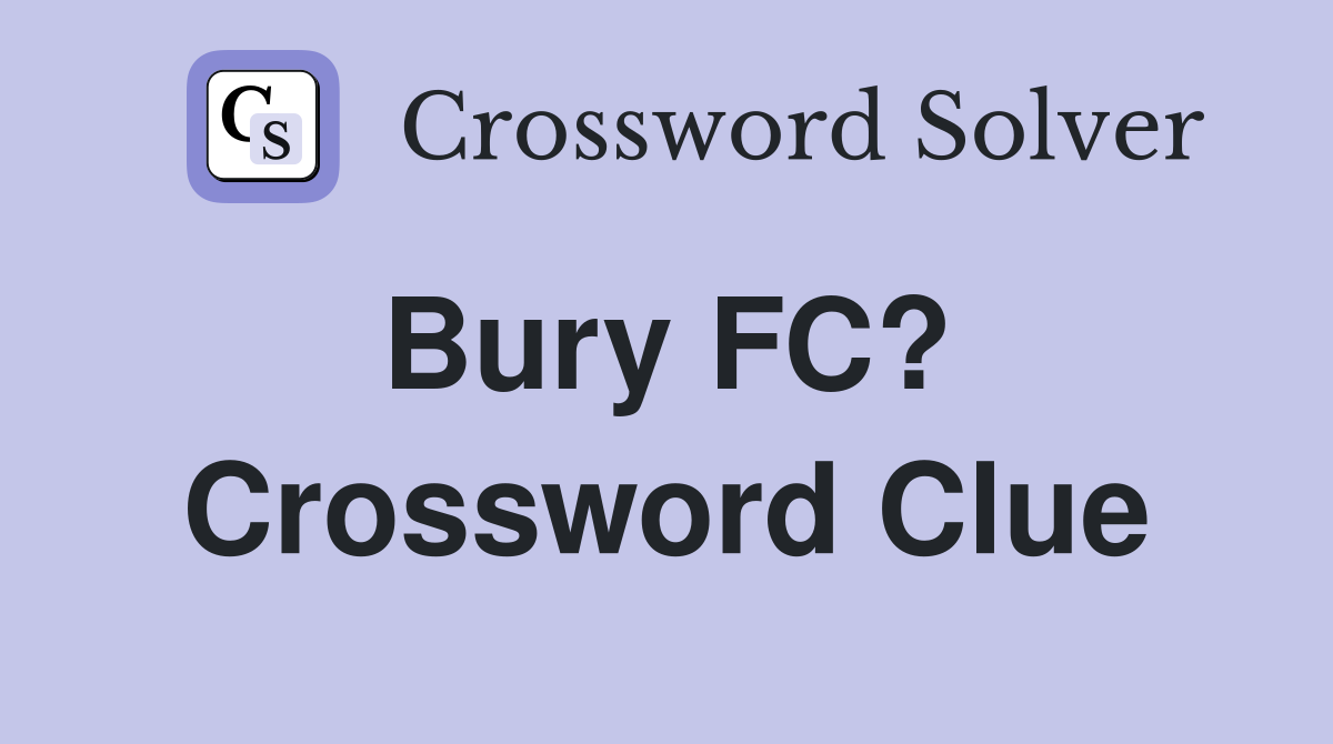 Bury FC?  Crossword Clue