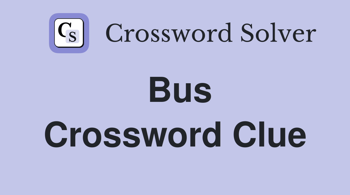 Bus Crossword Clue