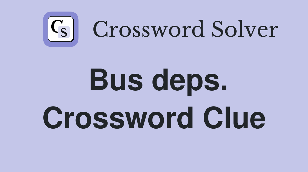 Bus deps. Crossword Clue