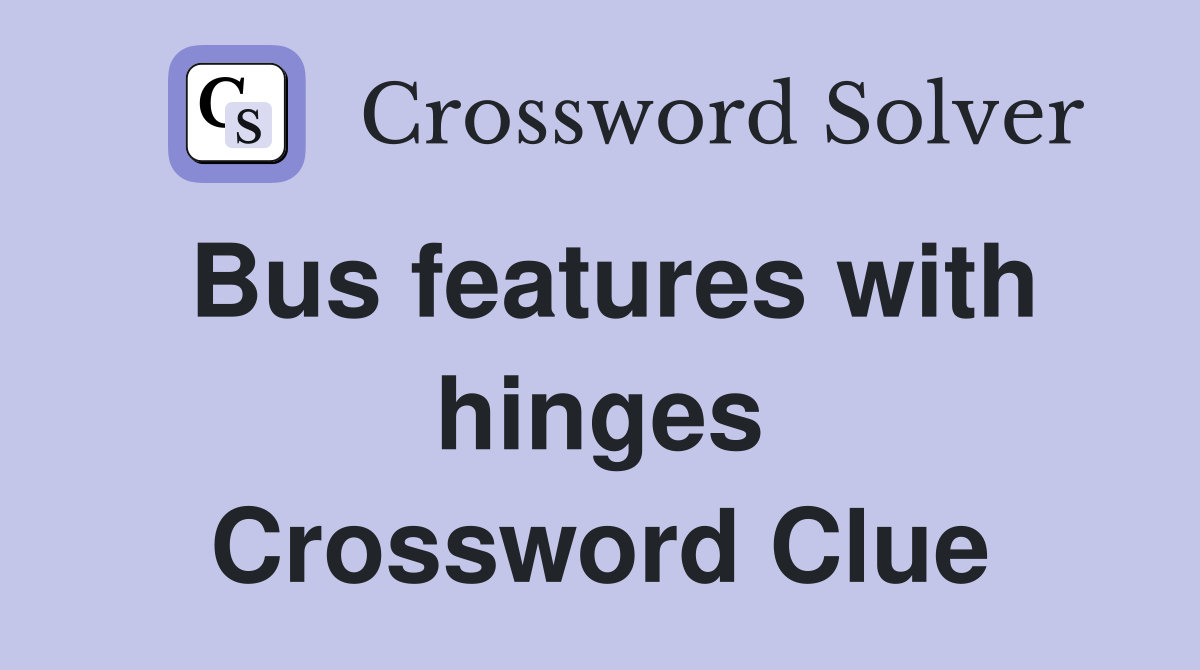 Bus features with hinges Crossword Clue