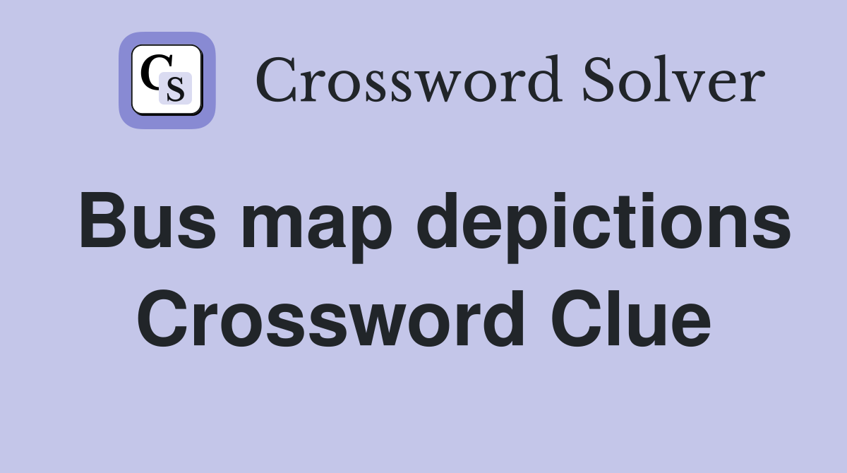 Bus map depictions Crossword Clue