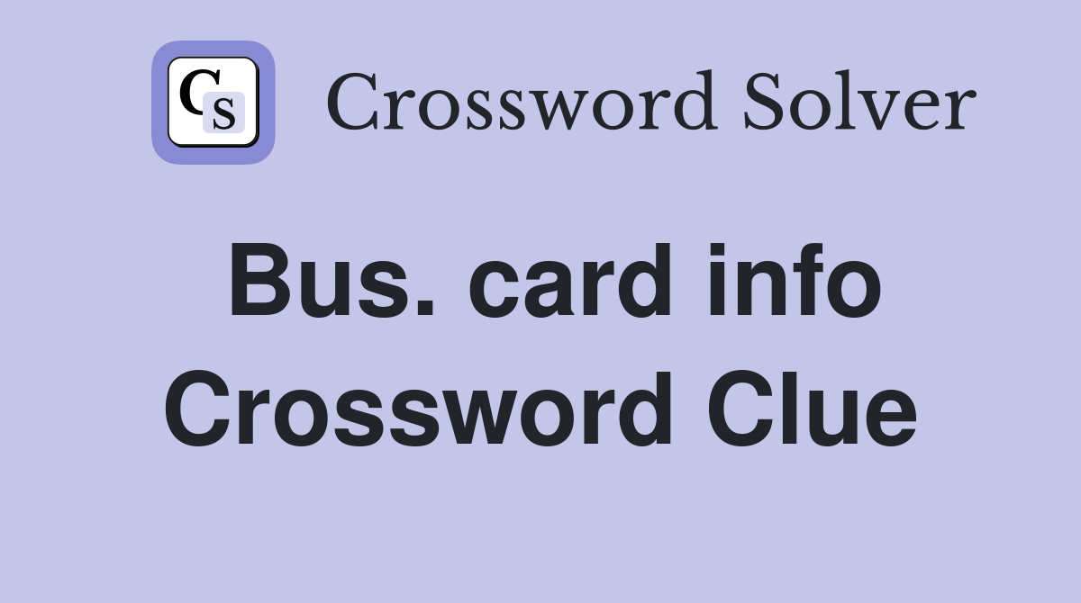 Bus. card info Crossword Clue