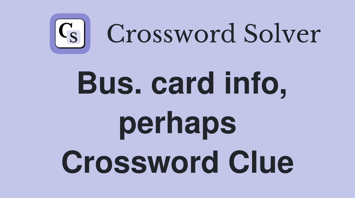 Bus. card info, perhaps Crossword Clue