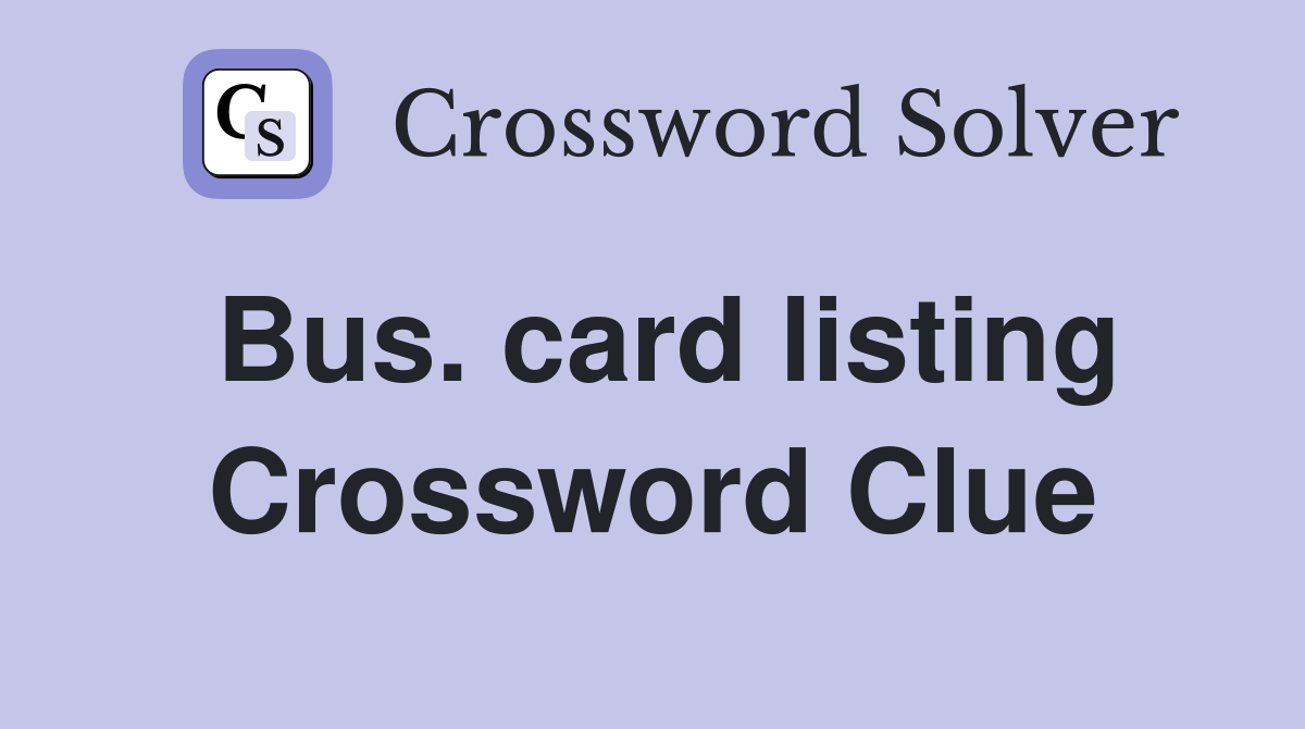 Bus. card listing Crossword Clue