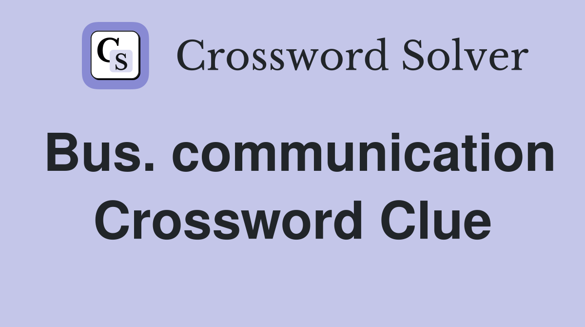 Bus. communication Crossword Clue