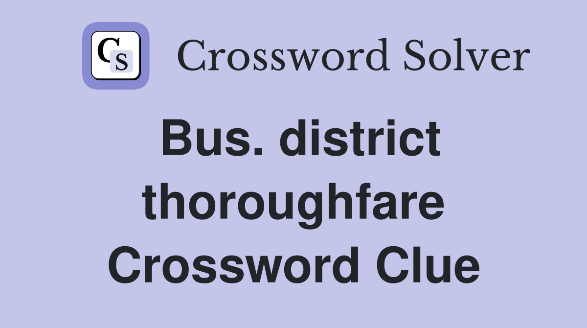 Bus. district thoroughfare Crossword Clue
